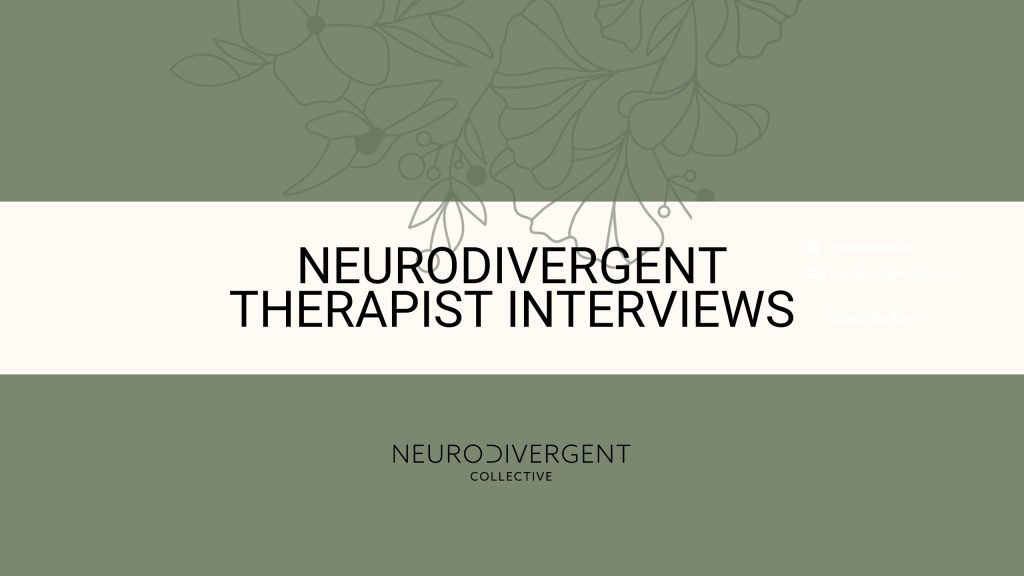 Neurodivergent Therapist Interviews