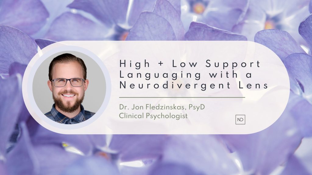 High + Low Support Languaging with a Neurodivergent Lens