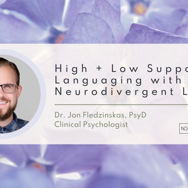 High + Low Support Languaging with a Neurodivergent Lens