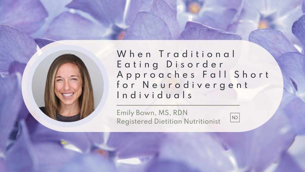 When Traditional Eating Disorder Approaches Fall Short for Neurodivergent Individuals