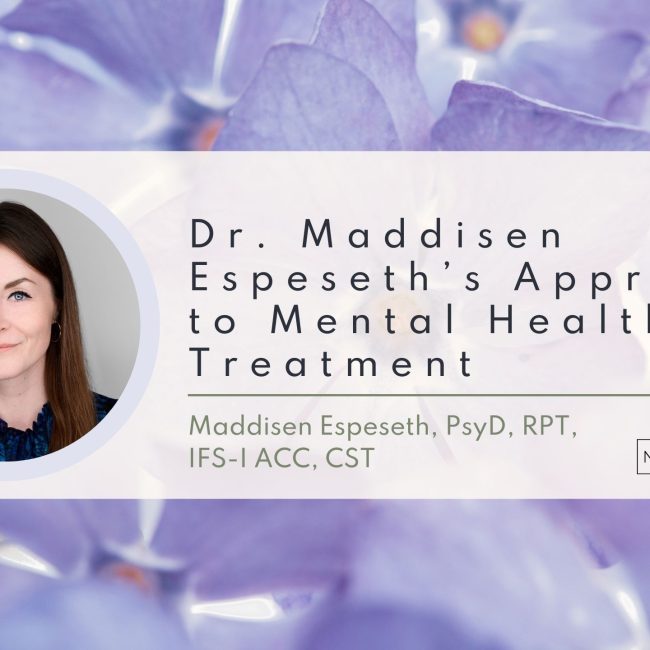 Dr. Maddisen Espeseth’s Approach to Mental Health Treatment