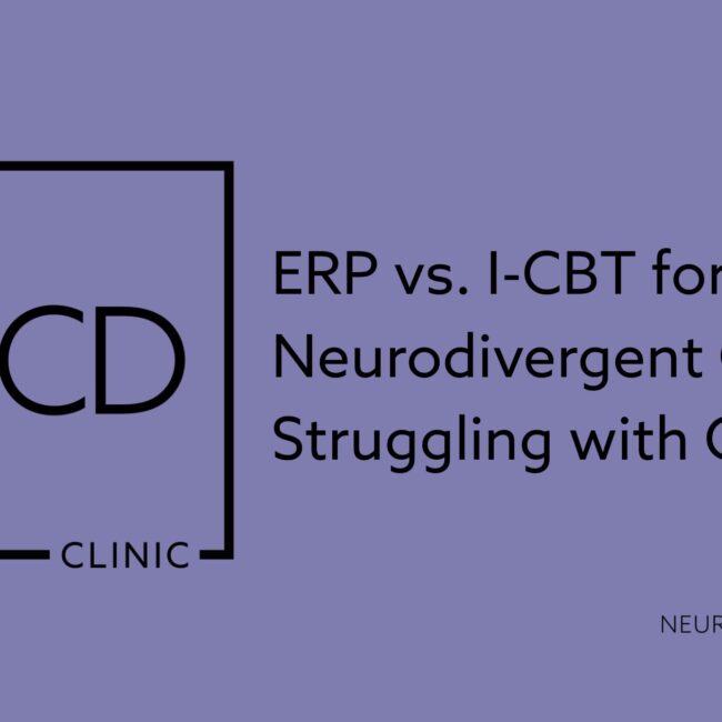 ERP vs. I-CBT for the Neurodivergent Client Struggling with OCD