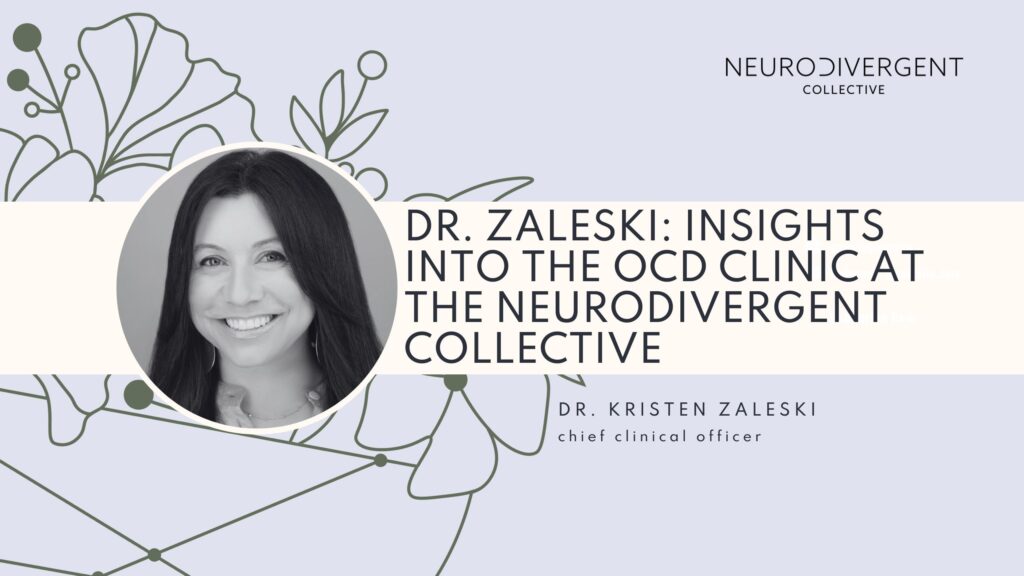 Dr. Zaleski: Insights into the The OCD Clinic at The Neurodivergent Collective