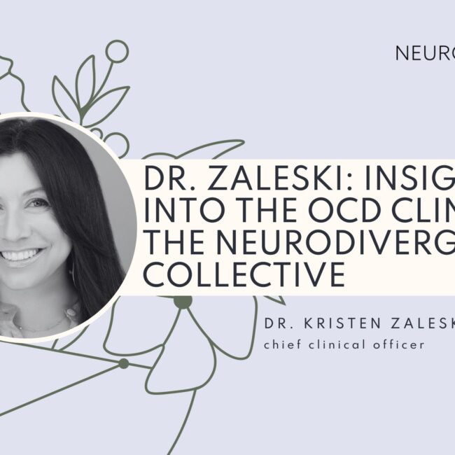 Dr. Zaleski: Insights into the The OCD Clinic at The Neurodivergent Collective